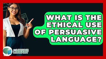 What Is The Ethical Use Of Persuasive Language? - The Language Library