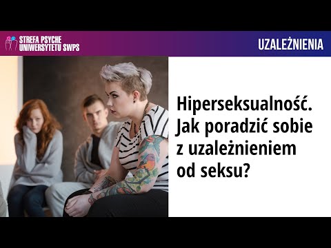 Hiperseksualność. Jak poradzić sobie z uzależnieniem od seksu? M. Smaś-Myszczyszyn, J. Flis