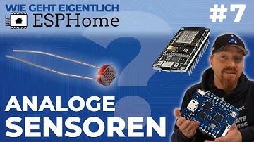 Analoge Sensoren in ESPHome EINFACH erklärt (Wie geht eigentlich ESPHome? | #7)