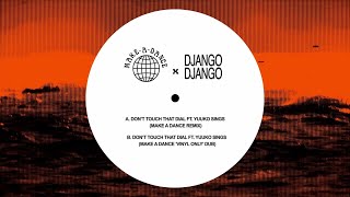 Django Django - Don&#39;t Touch That Dial ft. Yuuko (Make A Dance Remix) [Make A Dance]