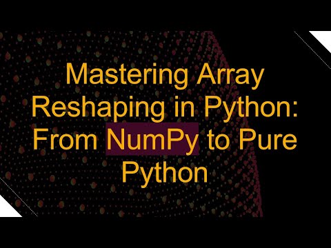 Mastering Array Reshaping