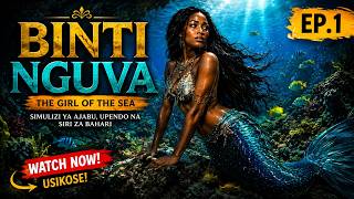 BINTI NGUVA EP.1 | Siri ya Bahari Iliyofichwa – The Hidden Secret of the Sea – A Fantasy Adventure