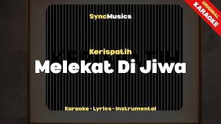 Kerispatih - Melekat Di Jiwa | Karaoke - Lirik - Instrumental