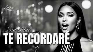 Te Recordaré | Spanish Soul Blues | Amyra Blue