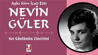 Nevin Güler - 1 979 - Kır Gönlünün Zincirini