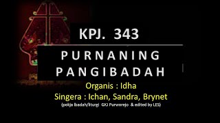 KPJ. 343. PURNANING. PANGIBADAH  Organis: Idha Singers : Ichan, Sandra, Brynet @LukasEkoSukoco