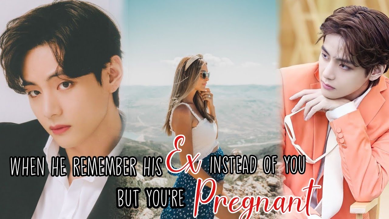 WHEN HE REMEMBER HIS EX INSTEAD OF YOU BUT YOURE PREGNANT|• KTH oneshot