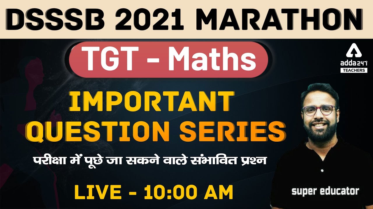 DSSSB 2021 | Maths Marathon TGT Maths | Important Question Series 
