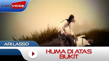 Ari Lasso - Huma Di Atas Bukit | Official Music Video