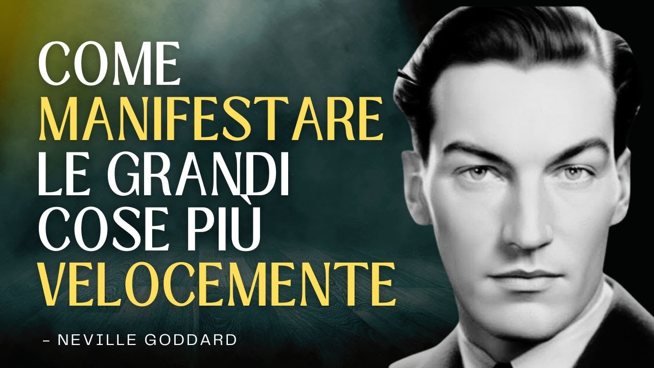 COME MANIFESTARE LE GRANDI COSE PIÙ VELOCEMENTE | NEVILLE GODDARD | INSEGNAMENTI POTENTI