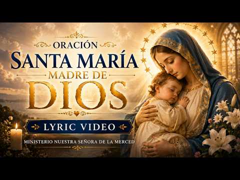 Ministerio Nuestra Señora De La Merced - Oracion Santa Maria madre de Dios (Lyric Video)