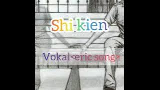 Shi kien.vokal eric song