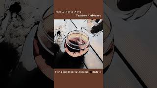 休日も秋の装いに。| Autumn Holiday's BGM - Bossa nova & Jazz #shorts