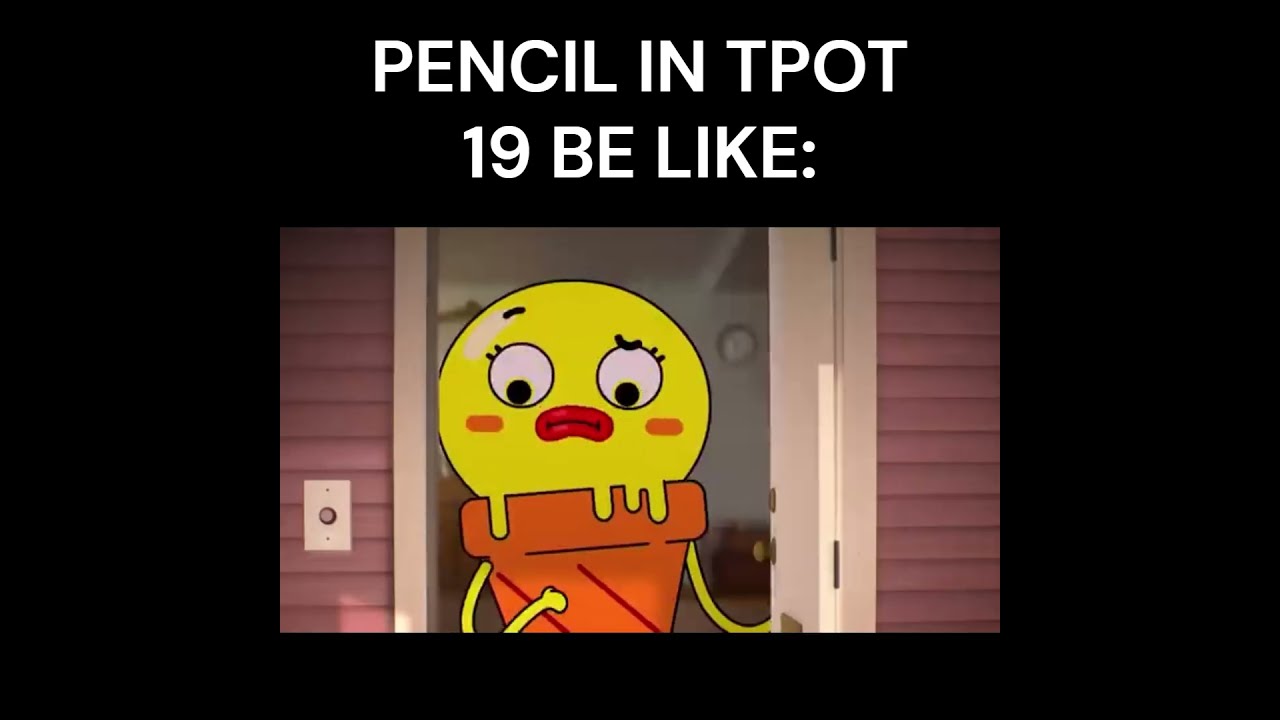 Pencil In TPOT 19 Be Like Tpot Gumball Theamazingworldofgumball Bfdi Osc