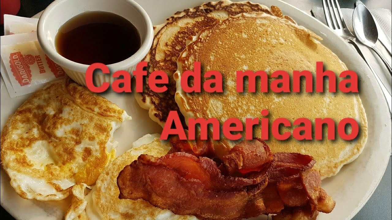 Cafe da manha nos Estados Unidos(Part I) YouTube
