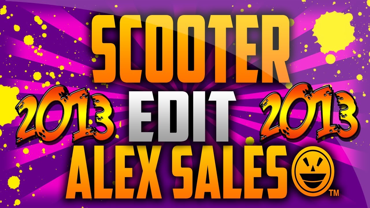 Edit Alex Salés 2013 Scooter YouTube