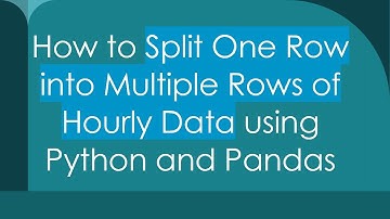 How to Split One Row into Multiple Rows of Hourly Data using Python and Pandas