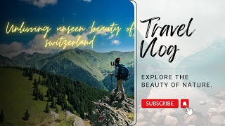 Unveiling the Unseen Beauty of Switzerland #switzerland