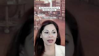 The Fascinating Journey of Human Curiosity