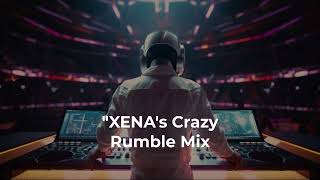 Mashup - XENA's Crazy Rumble Mix