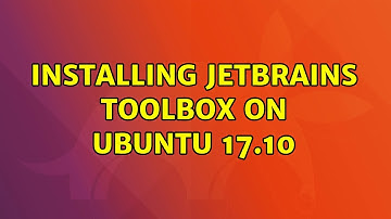 Ubuntu: Installing JetBrains Toolbox on Ubuntu 17.10