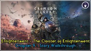 CRIMSON DESERT - MAIN QUESTS WALKTHROUGH | CHAPTER 9 - ENLIGHTENMENT: CLOISTER OF ENLIGHTENMENT
