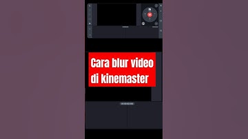Cara blur video di kinemaster #kinemaster #blur #blurvideo #caraterbaru #cara #video #tutorial