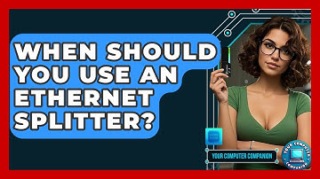 When Should You Use An Ethernet Splitter? - Your Computer Companion