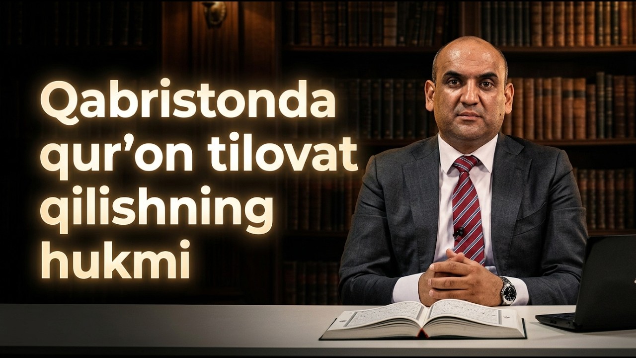 Qabristonda qur'on tilovat qilishning hukmi