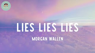 Morgan Wallen - Lies Lies Lies (lyrics)