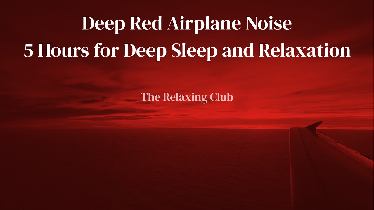 ✈️ Deep Red AIRPLANE Noise – 5 Hours for Deep Sleep & Relaxation | The Relaxing Club