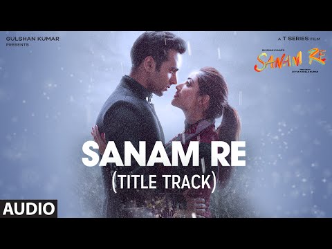 SANAM RE Full Audio Song (Title Track) | Pulkit Samrat, Yami Gautam, Divya Khosla Kumar | T-Series