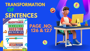 Duff and Dutt, Class IX, Transformation of Sentences, Page no 126 & 127