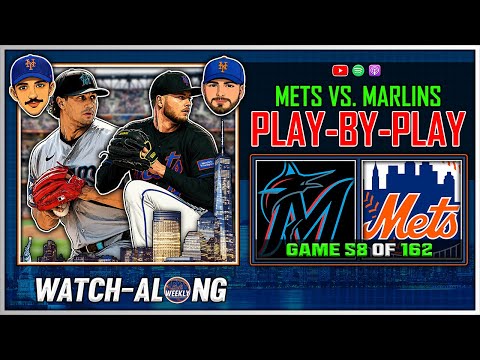 Mets vs. Marlins Play-by-Play LIVE | Game 58 of 162 | Mets Weekly Watch-along