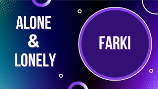 Alone ve Lonely arasındaki fark nedir? Cümlenin anlamını nasıl değiştirirler?