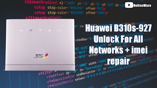Huawei B310s-927 Unlock For All Network   b310s imei repair