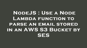NodeJS : Use a Node Lambda function to parse an email stored in an AWS S3 Bucket by SES