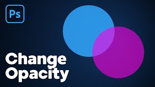 How to Change Opacity in Photoshop
