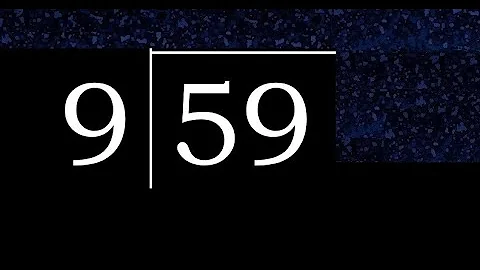 Divide 59 by 9 ,  decimal result  . Division with 1 Digit Divisors . How to do