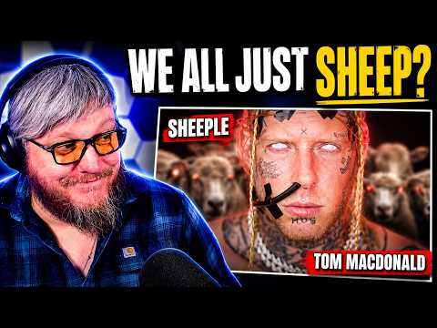 Tom MacDonald's Sheeple | I Had To React
