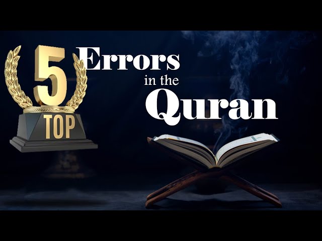 5 human errors in the Quran that reveal the author was not God! class=