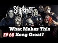 What Makes This Song Great? Ep.68 SLIPKNOT