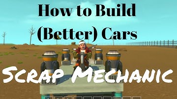 How to Build Your First Cars in Scrap Mechanic!