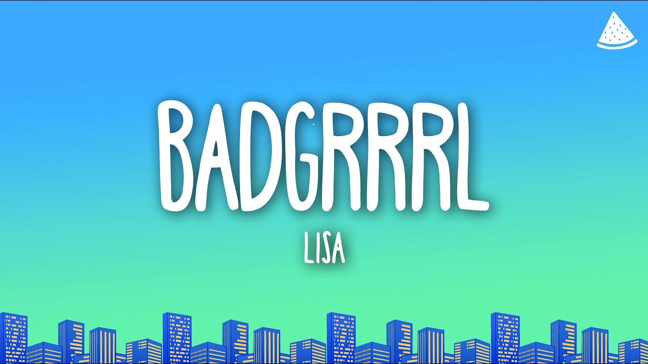 LISA - BADGRRRL (Lyrics)