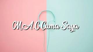 Mac  Cuma Saya  Lirik
