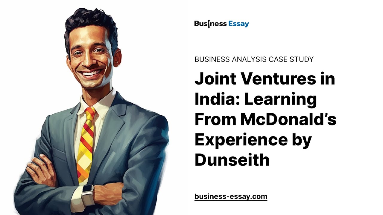 Joint Ventures in India: Learning From McDonald’s Experience by Dunseith - Essay Example