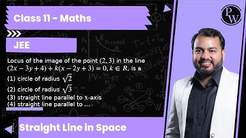 Locus of the image of the point (2,3) in the line (2 x-3 y+4)+k(x-2 y+3)=0, k ∈ R, is a (1) circl...