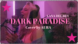 Dark Paradise Lana Del Rey (Cover by Aura)