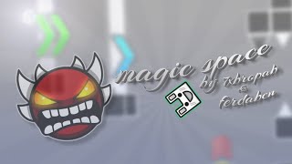 MAGIC SPACE, A NEW EXTREME DEMON LAYOUT, AROUND TOP 100-50, made by me and by ferdaber!!!