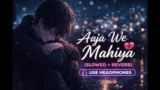 Aaja We Mahiya (Slowed   Reverb) 💔 | Imran Khan | Night Vibes | Hindi Lofi 2026 | Use Headphones 🎧